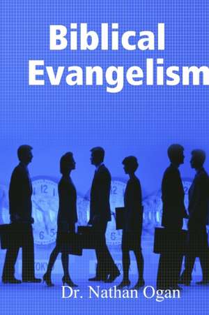 Biblical Evangelism de Nathan Ogan