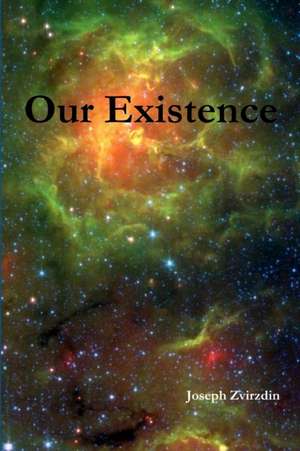 Our Existence de Joseph Zvirzdin