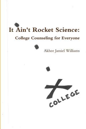 It Ain't Rocket Science de Akhee Jamiel Williams