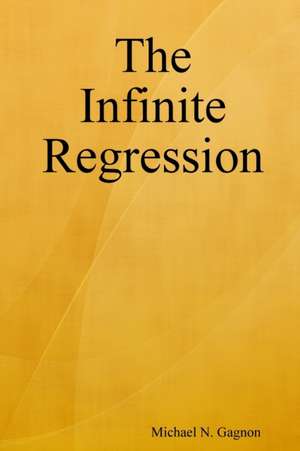 The Infinite Regression de Michael Gagnon