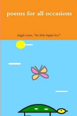poems for all occasions de "The Little Hippie Boy" Wiggly Jones