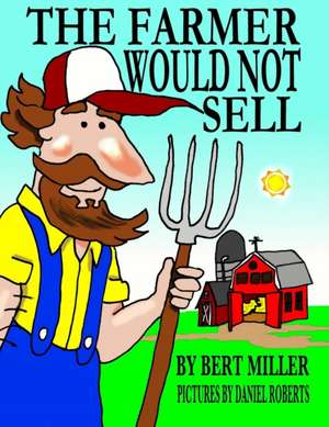 The Farmer Would Not Sell de Bert Miller