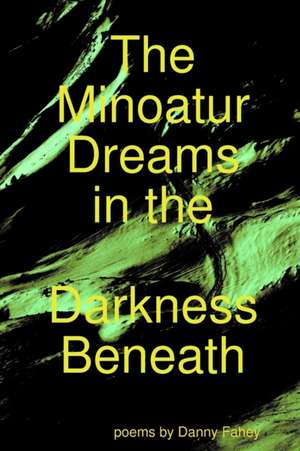 The Minoatur Dreams in the Darkness Beneath de Danny Fahey