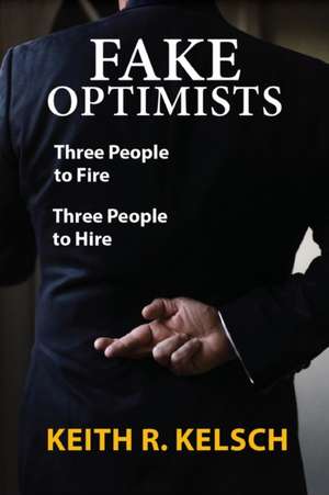 Fake Optimists de Keith R. Kelsch