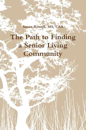 The Path to Finding a Senior Living Community de Csa Susan Rowell