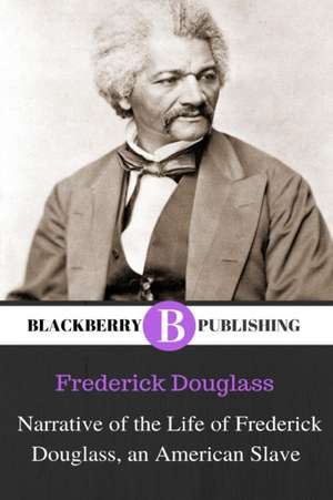 Narrative of the Life of Frederick Douglass, an American Slave de Frederick Douglass