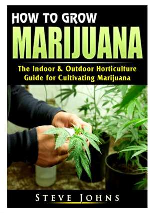 How to Grow Marijuana de Steve Johns