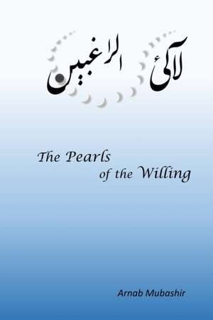 The Pearls of the Willing de Arnab Mubashir