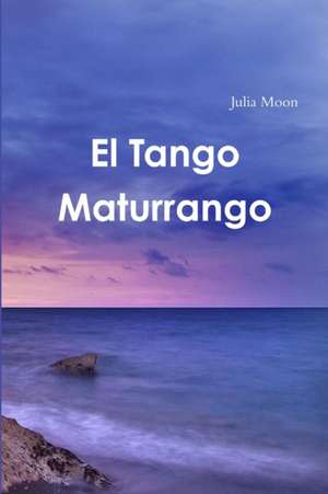 El Tango Maturrango de Julia Moon