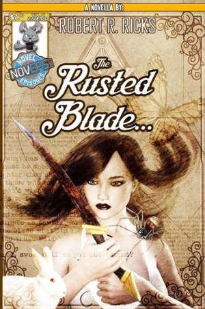 The Rusted Blade de Robert Ricks