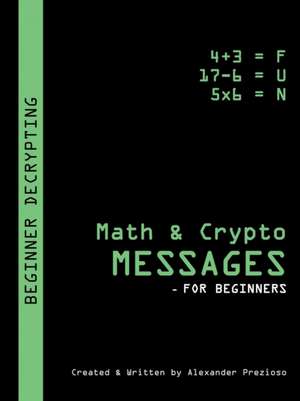 Math & Crypto Messages - For Beginners de Alexander Prezioso