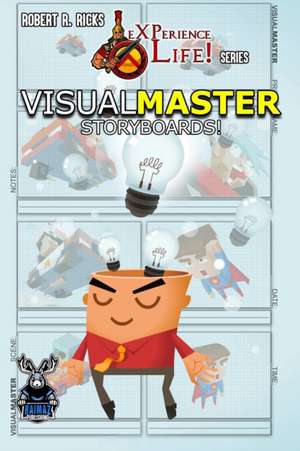 eXPerience Life - VISUAL MASTER [Storyboards!] de Robert Ricks