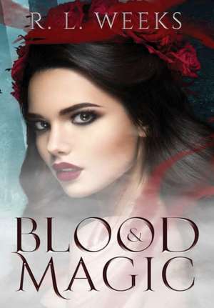 Blood & Magic de R. L. Weeks