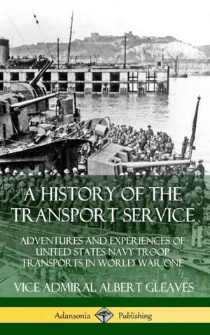 A History of the Transport Service de Vice Admiral Albert Gleaves