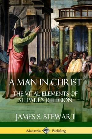 A Man in Christ de James S. Stewart