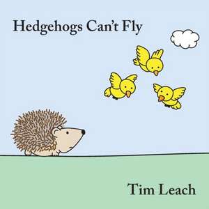 Hedgehogs Can't Fly de Tim Leach