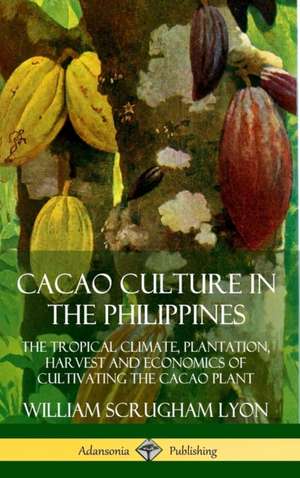 Cacao Culture in the Philippines de William Scrugham Lyon