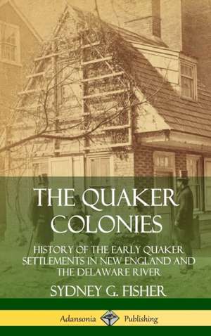 The Quaker Colonies de Sydney G. Fisher