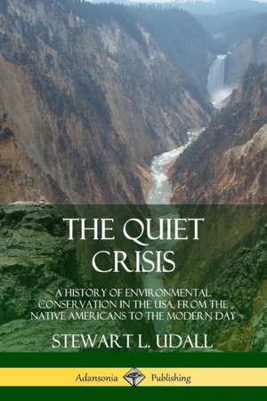 The Quiet Crisis de Stewart L. Udall