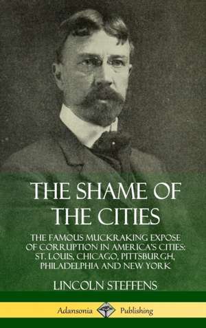 The Shame of the Cities de Lincoln Steffens