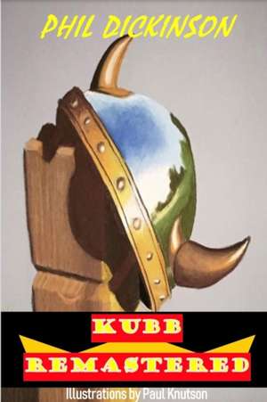 Kubb Remastered de Phil Dickinson
