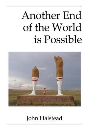 Another End of the World is Possible de John Halstead