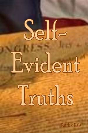 Self-Evident Truths de Patrick Hale