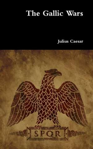 The Gallic Wars de Julius Caesar