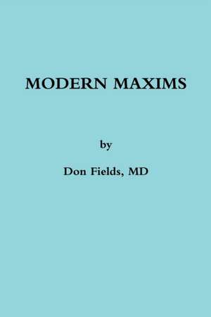 MODERN MAXIMS de Don Fields