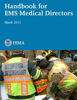 Handbook for EMS Medical Directors (March 2012) de U. S. Department of Homeland Security