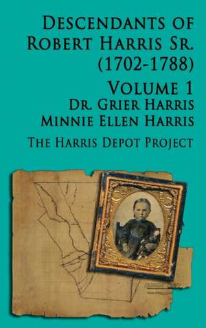 Robert Harris Sr (1702-1788) Descendants, Vol 1 de Grier Harris