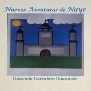 NUEVAS AVENTURAS DE NAYE de Gioconda Carralero Dominicis