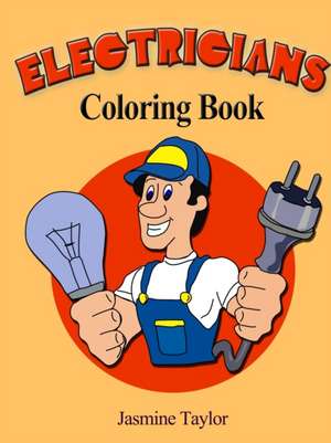 Electricians Coloring Book de Jasmine Taylor