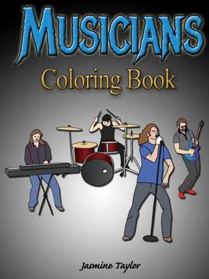 Musicians Coloring Book de Jasmine Taylor