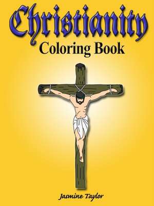 Christianity Coloring Book de Jasmine Taylor