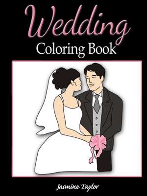 Wedding Coloring Book de Jasmine Taylor