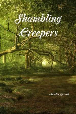 Shambling Creepers de Annelise Gartrell