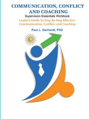 Communication, Conflict, and Coaching de Paul Gerhardt