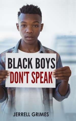 Black Boys Don't Speak de Jerrell Grimes