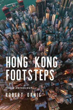 Hong Kong Footsteps de Robert Ornig