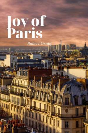 Joy of Paris de Robert Ornig