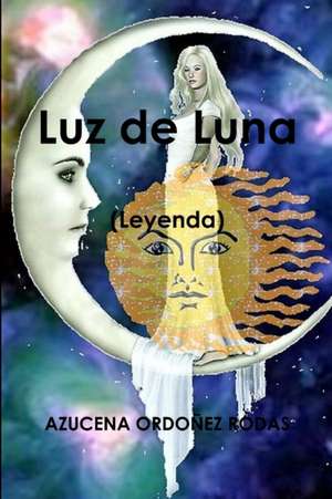 Luz de Luna (Leyenda) de Azucena Ordoñez Rodas