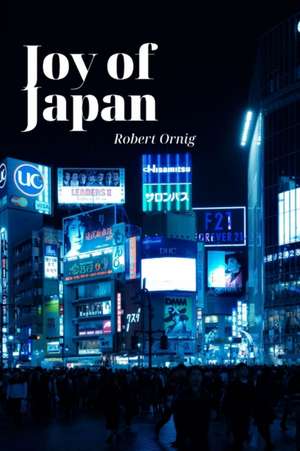 Joy of Japan de Robert Ornig