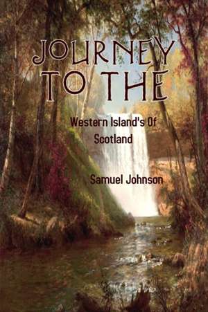 A Journey to the Western Islands of Scotland de Sameul Johnson