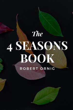 The 4 Seasons Book de Robert Ornig