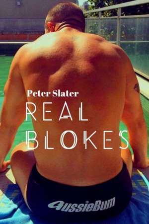 Real Blokes de Peter Slater