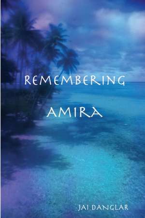 Remembering Amira de Jai Danglar
