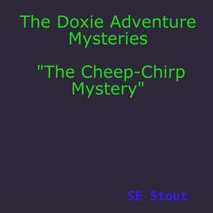 The Doxie Adventure Mysteries "The Cheep-Chirp Mystery" de Se Stout