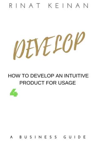 Develop An Intuitive Product de Rinat Keinan