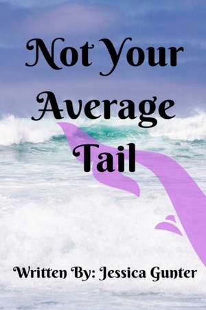 Not Your Average Tail de Jessica Gunter